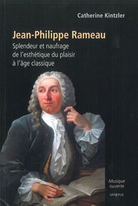 JEAN-PHILIPPE RAMEAU, SPLENDEUR ET NAUFRAGE DE L'ESTHETIQUE DU PLAISIR A L'AGE CLASSIQUE