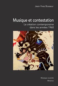 MUSIQUE ET CONTESTATION : LA CREATION MUSICALE CONTEMPORAINE DANS LES ANNEES 1960