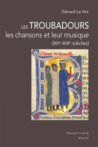 LES TROUBADOURS, LES CHANSONS ET LEUR MUSIQUE - 2E EDITION