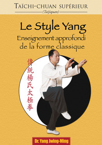 Le taichi-chuan supérieur : Le style yang