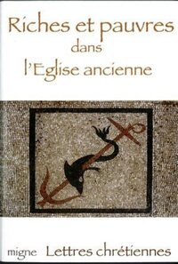 RICHES ET PAUVRES DANS L'EGLISE ANCIENNE