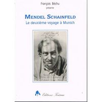 MENDEL SCHAINFELD - LE DEUXIEME VOYAGE A MUNICH...