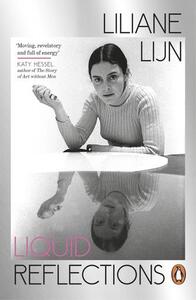 Lilian Lijn Liquid Reflections /anglais