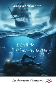 L'OEIL DE TEMERIIS-LE-NOYE - LES CHRONIQUES D'AXTREAONE