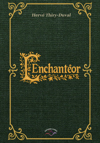 L'ENCHANTEOR - UNE AVENTURE D'EF DE L'IF
