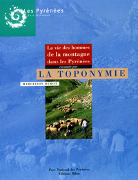 La vie des hommes de la montagne dans les Pyrénées racontée par la toponymie