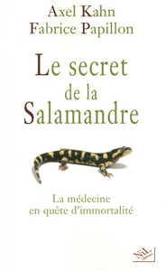 Le secret de la salamandre la médecine en quête d'immortalité