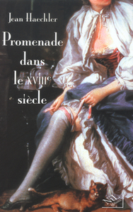 PROMENADE DANS LE XVIIIE SIECLE