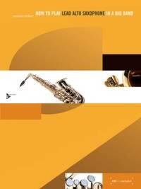 HOW TO PLAY LEAD ALTO SAXOPHONE IN A BIG BAND SAXOPHONE +CD
