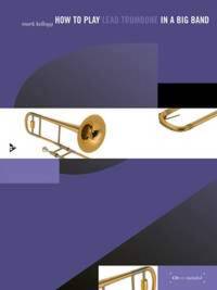 HOW TO PLAY LEAD TROMBONE IN A BIG BAND TROMBONE +CD
