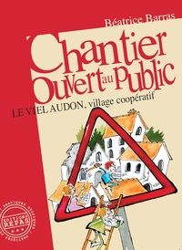 CHANTIER OUVERT AU PUBLIC : LE VIEL AUDON, VILLAGE COOPERATIF