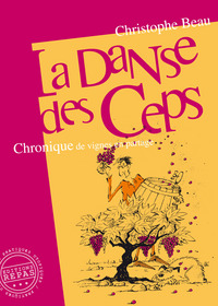 LA DANSE DES CEPS : Chronique de vignes en partage