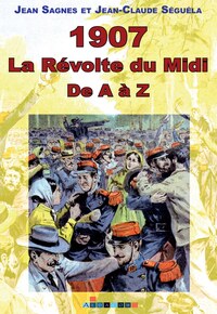 1907 - la révolte du Midi de A à Z