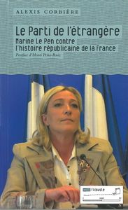 LE PARTI DE L'ETRANGERE - MARINE LE PEN CONTRE L'HISTOIRE REPUBLICAINE DE LA FRANCE