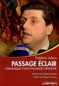 PASSAGE ECLAIR : CHRONIQUE D'UN LYNCHAGE MEDIATISE : ENTRETIEN AVEC DIEDERICK LEGRAIN