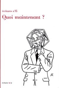 ECRITURES N 15, QUOI MAINTENANT ?