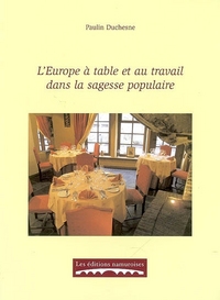 L'EUROPE A TABLE ET AU TRAVAIL DANS LA SAGESSE POPULAIRE