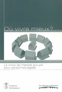 OU VIVRE MIEUX? : LE CHOIX DE L'HABITAT GROUPE POUR PERSONNES AGEES