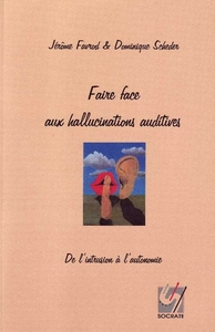 Faire face aux hallucinations auditives : de l'intrusion à l'autonomie.