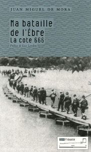 MA BATAILLE DE L'EBRE - LA COTE 666