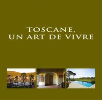 TOSCANE UN ART DE VIVRE / TUSCANY AN ART OF LIVING