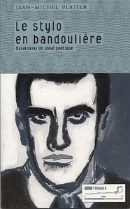 LE STYLO EN BANDOULIERE - MAIAKOVSKI : UN IDEAL POETIQUE