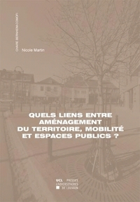 QUELS LIENS ENTRE AMENAGEMENT DU TERRITOIRE, MOBILITE ET ESPACES PUBLICS?