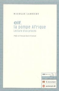 ELF, LA POMPE AFRIQUE (LIVRE + CD) - LECTURE D'UN PROCES