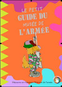 LE PETIT GUIDE DU MUSEE DE L ARMEE