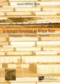 LE TRANSPORT FERROVIAIRE EN AFRIQUE NOIRE : FONCTIONNEMENT, PERFORMANCES, PERSPECTIVES