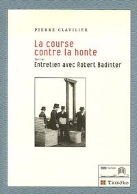 LA COURSE CONTRE LA HONTE - SUIVI DE ENTRETIEN AVEC ROBERT BADINTER