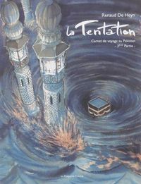 LA TENTATION - 3E PARTIE - CARNET DE VOYAGE AU PAKISTAN