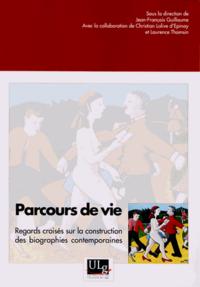 PARCOURS DE VIE. REGARDS CROISES SUR LA CONSTRUCTION DES BIOGRAPHIES CONTEMPORAINES