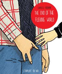 THE END OF THE FUCKING WORLD - ANCIENNE EDITION