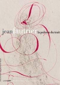 JEAN FAUTRIER LA PULSION DU TRAIT