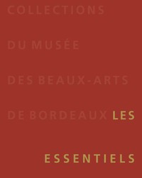 COLLECTIONS DU MUSEE DES BEAUX-ARTS DE BORDEAUX