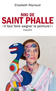 Niki de Saint Phalle - Il faut faire saigner la peinture