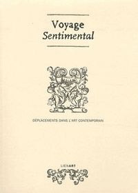 VOYAGE SENTIMENTAL DEPLACEMENTS DANS L ART CONTEMPORAIN