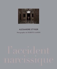 Alexandre styker. l'accident narcissique