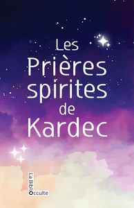 LES PRIERES SPIRITES DE KARDEC