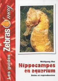 HIPPOCAMPES - MAINTENANCE ET REPRODUCTION EN AQUARIUM