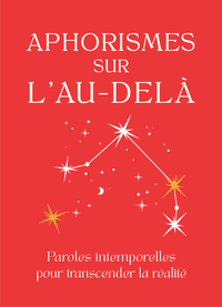 APHORISMES SUR L'AU-DELA