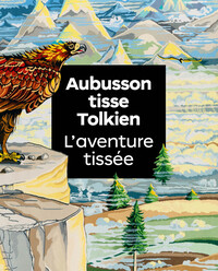 AUBUSSON TISSE TOLKIEN. L'AVENTURE TISSEE