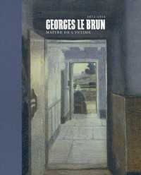 GEORGES LE BRUN MAITRE DE L INTIME1873 1914