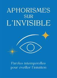 APHORISMES SUR L'INVISIBLE