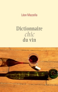 DICTIONNAIRE CHIC DU VIN