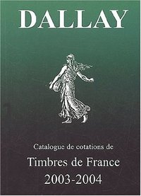 CATALOGUE DALLAY TIMBRES DE FRANCE 2003 04