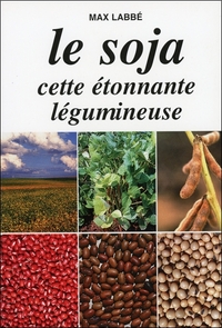 LE SOJA CETTE ETONNANTE LEGUMINEUSE