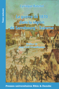 La guerre de 1870 dans la région de Sarrebourg-Saverne