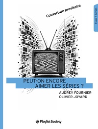 Peut-on encore aimer les séries ?